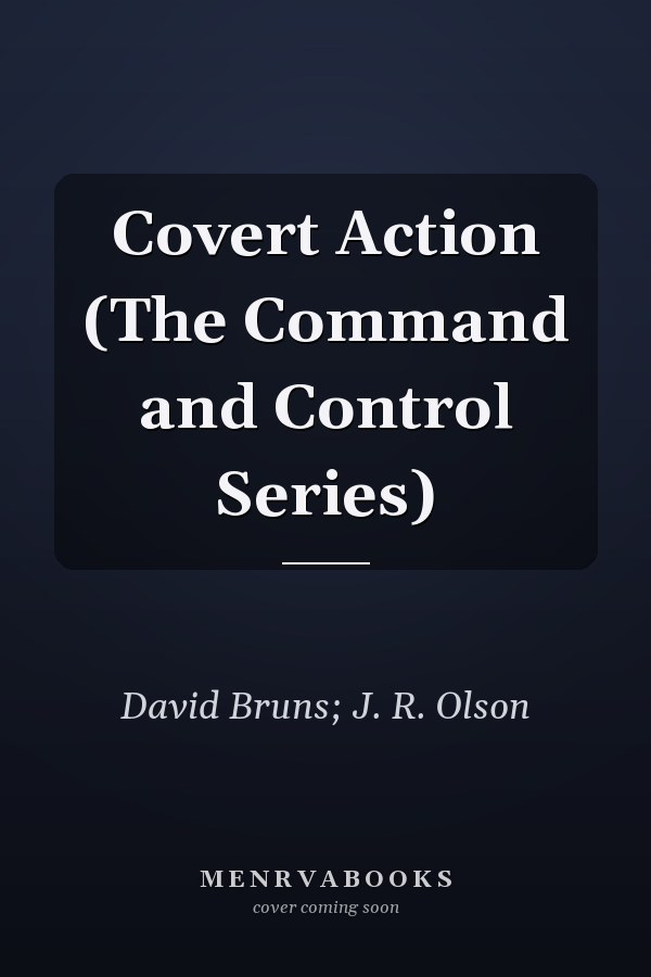 Covert Action (The Command and Control Series)