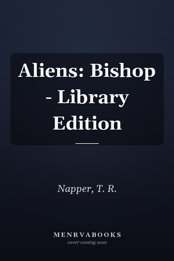 Aliens: Bishop - Library Edition