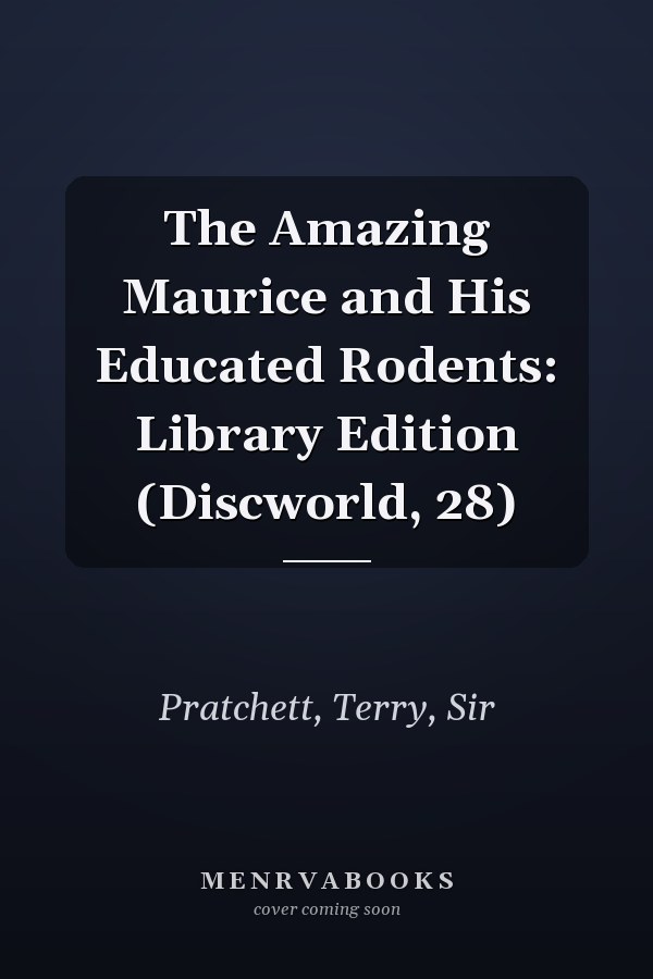 The Amazing Maurice and His Educated Rodents: Library Edition (Discworld, 28)