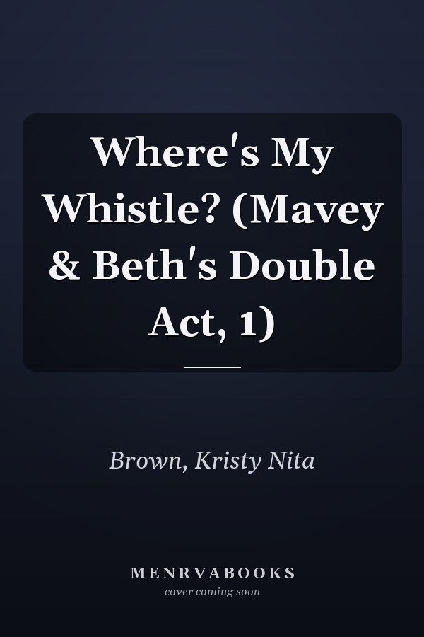 Where's My Whistle? (Mavey & Beth's Double Act, 1)