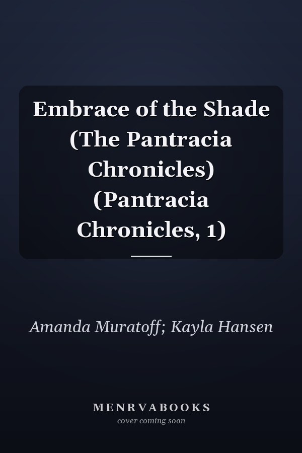 Embrace of the Shade (The Pantracia Chronicles) (Pantracia Chronicles, 1)