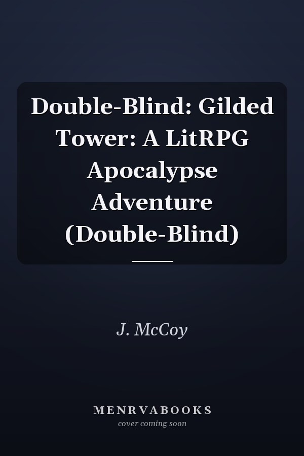 Double-Blind: Gilded Tower: A LitRPG Apocalypse Adventure (Double-Blind)