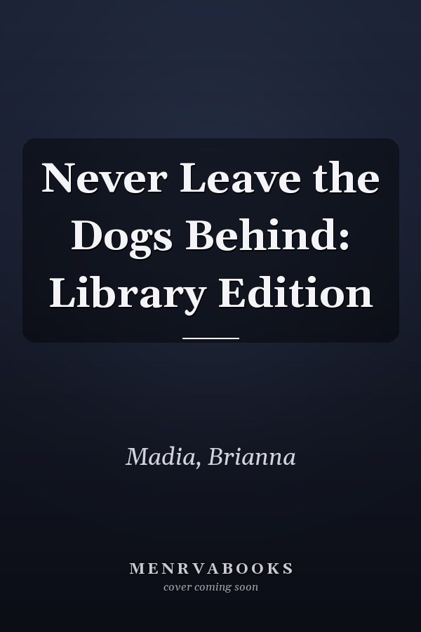 Never Leave the Dogs Behind: Library Edition