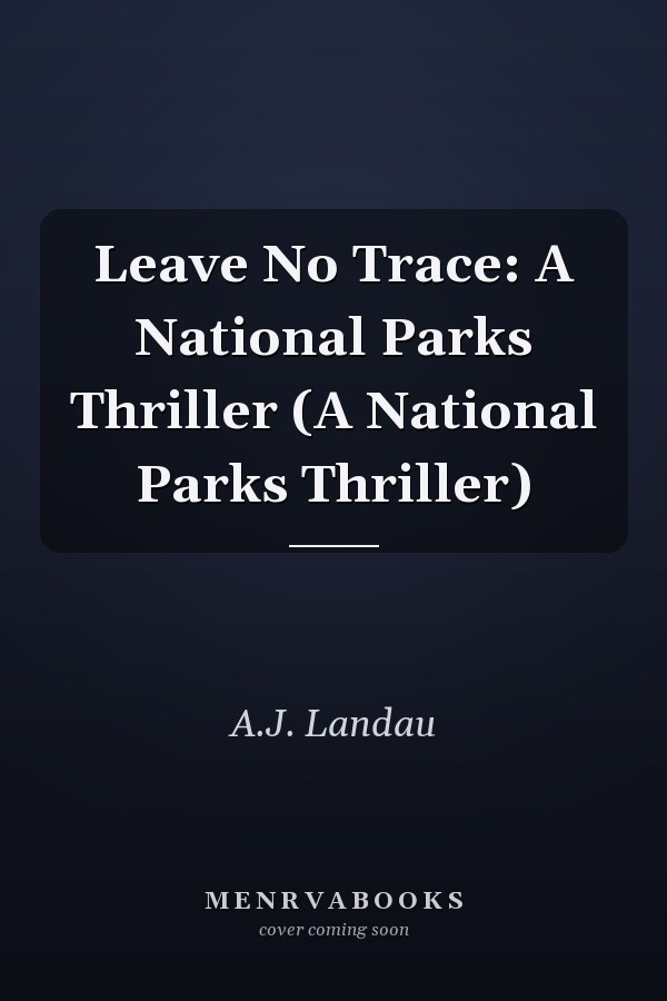 Leave No Trace: A National Parks Thriller (A National Parks Thriller)