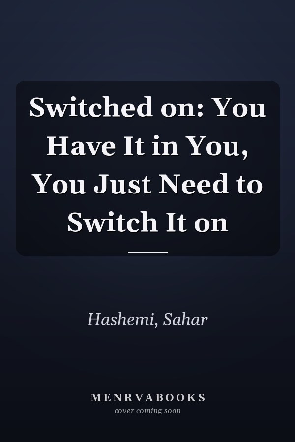 Switched on: You Have It in You, You Just Need to Switch It on