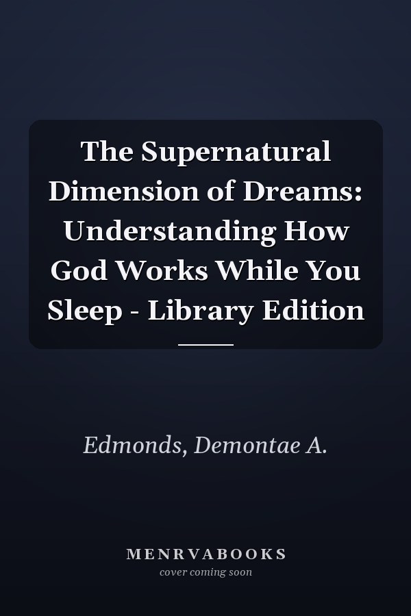 The Supernatural Dimension of Dreams: Understanding How God Works While You Sleep - Library Edition