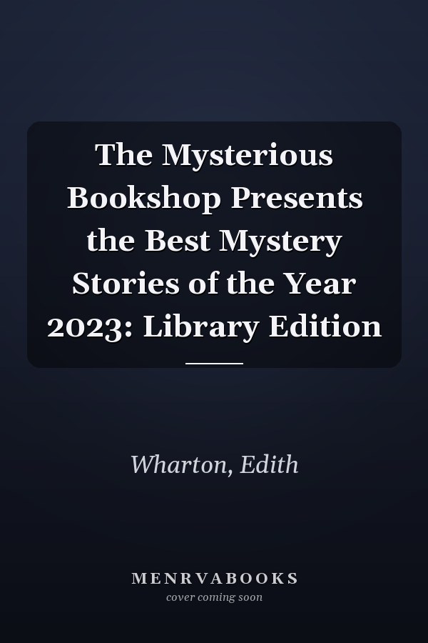The Mysterious Bookshop Presents the Best Mystery Stories of the Year 2023: Library Edition
