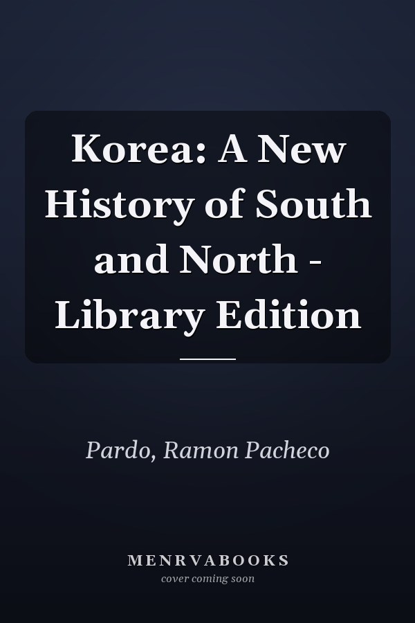 Korea: A New History of South and North - Library Edition