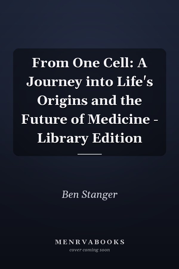From One Cell: A Journey into Life's Origins and the Future of Medicine - Library Edition