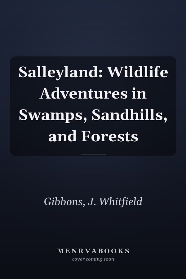 Salleyland: Wildlife Adventures in Swamps, Sandhills, and Forests