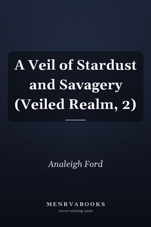 A Veil of Stardust and Savagery (Veiled Realm, 2)