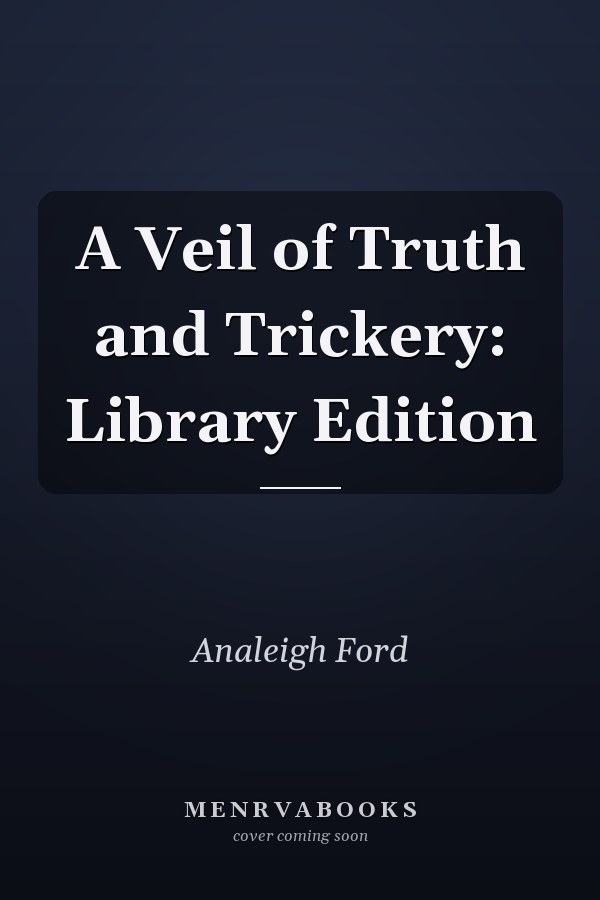 A Veil of Truth and Trickery: Library Edition