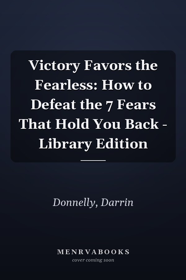 Victory Favors the Fearless: How to Defeat the 7 Fears That Hold You Back - Library Edition