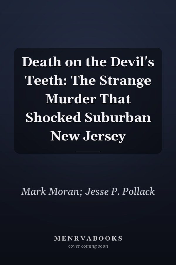 Death on the Devil's Teeth: The Strange Murder That Shocked Suburban New Jersey