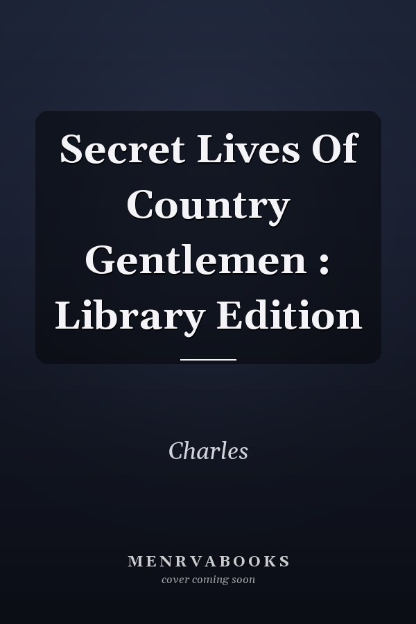 Secret Lives Of Country Gentlemen : Library Edition
