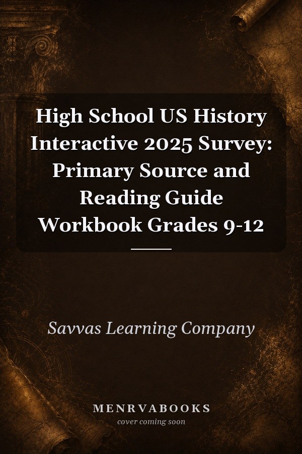 High School US History Interactive 2025 Survey: Primary Source and Reading Guide Workbook Grades 9-12