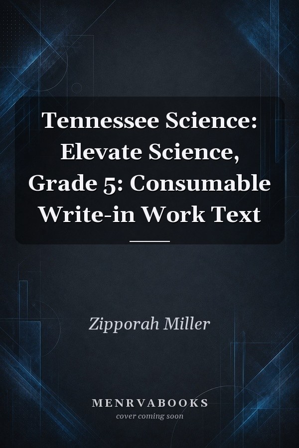 Tennessee Science: Elevate Science, Grade 5: Consumable Write-in Work Text