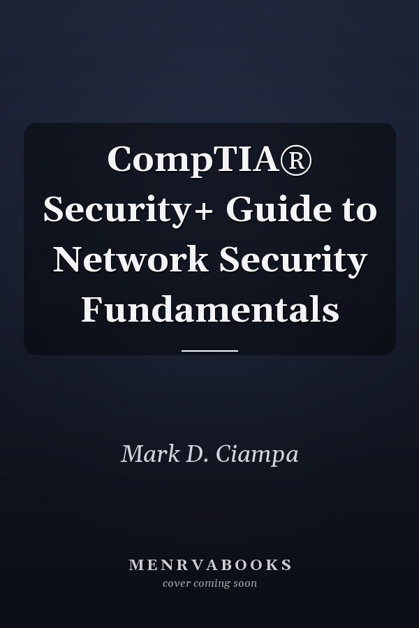 CompTIA® Security+ Guide to Network Security Fundamentals