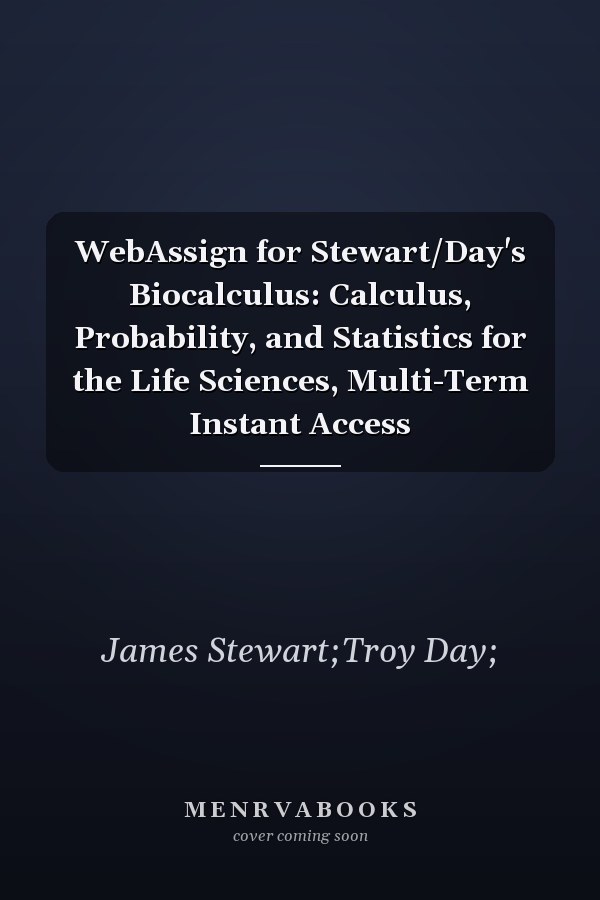 WebAssign for Stewart/Day's Biocalculus: Calculus, Probability, and Statistics for the Life Sciences, Multi-Term Instant Access