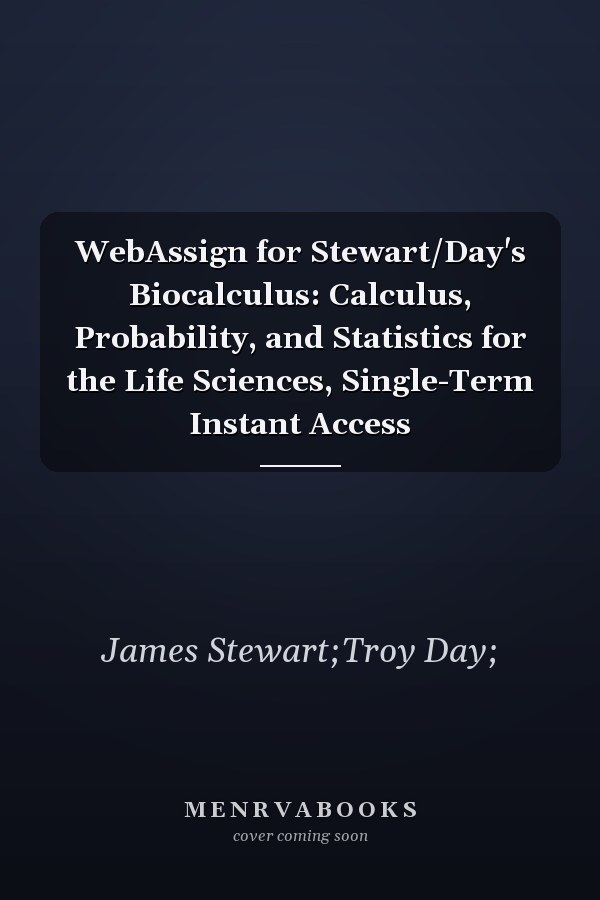 WebAssign for Stewart/Day's Biocalculus: Calculus, Probability, and Statistics for the Life Sciences, Single-Term Instant Access