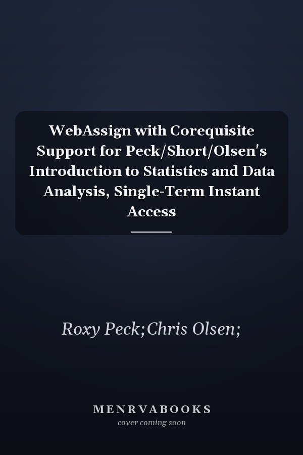 WebAssign with Corequisite Support for Peck/Short/Olsen's Introduction to Statistics and Data Analysis, Single-Term Instant Access