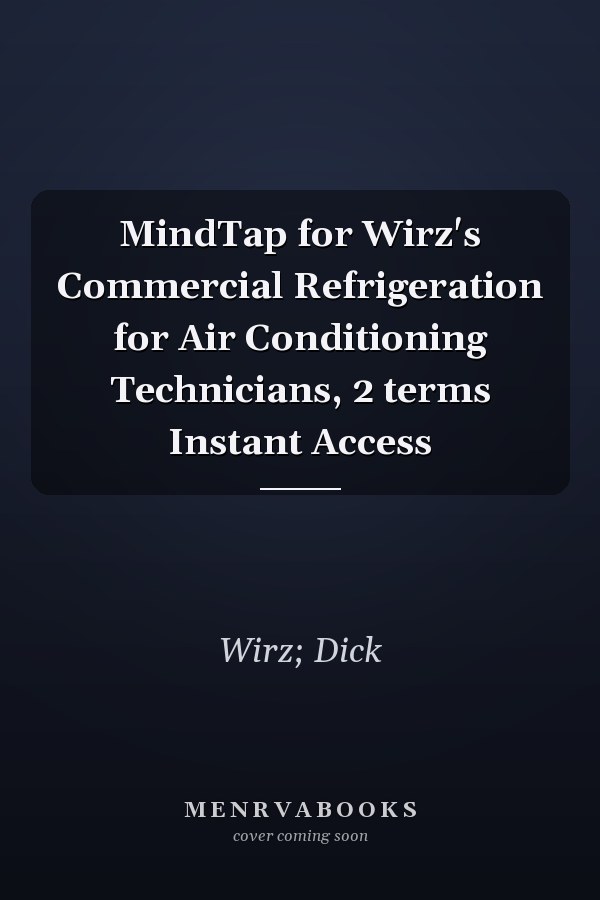 MindTap for Wirz's Commercial Refrigeration for Air Conditioning Technicians, 2 terms Instant Access
