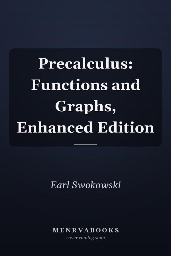 Precalculus: Functions and Graphs, Enhanced Edition