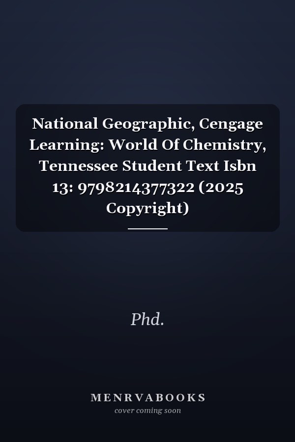 National Geographic, Cengage Learning: World Of Chemistry, Tennessee Student Text Isbn 13: 9798214377322 (2025 Copyright)