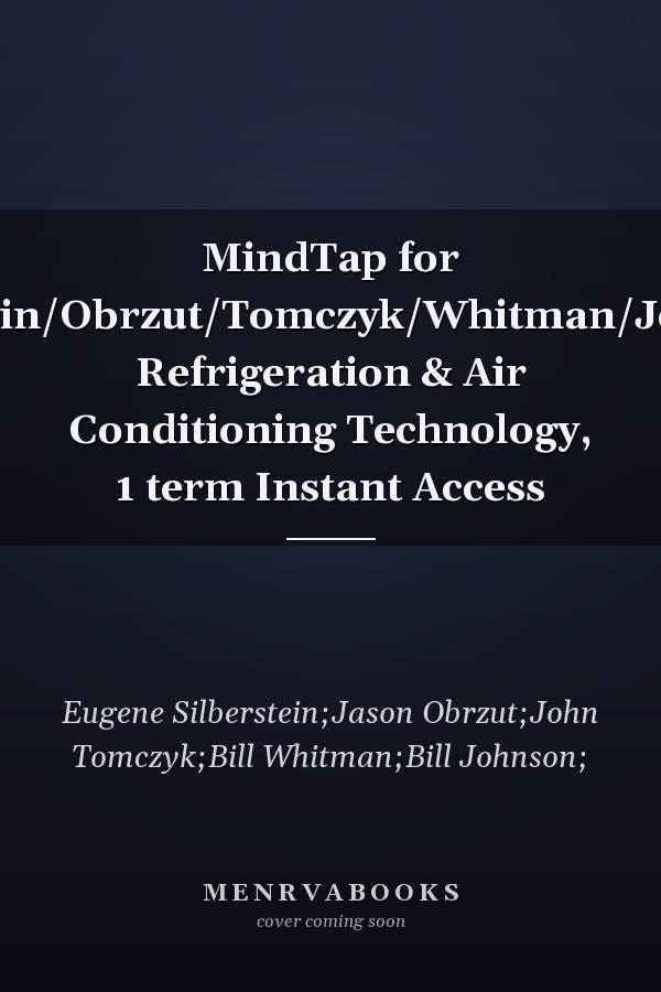 MindTap for Silberstein/Obrzut/Tomczyk/Whitman/Johnson's Refrigeration & Air Conditioning Technology, 1 term Instant Access