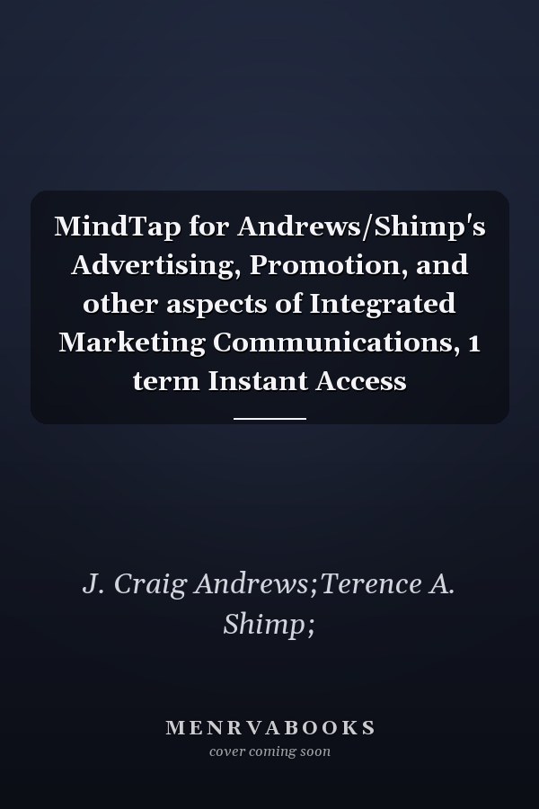 MindTap for Andrews/Shimp's Advertising, Promotion, and other aspects of Integrated Marketing Communications, 1 term Instant Access