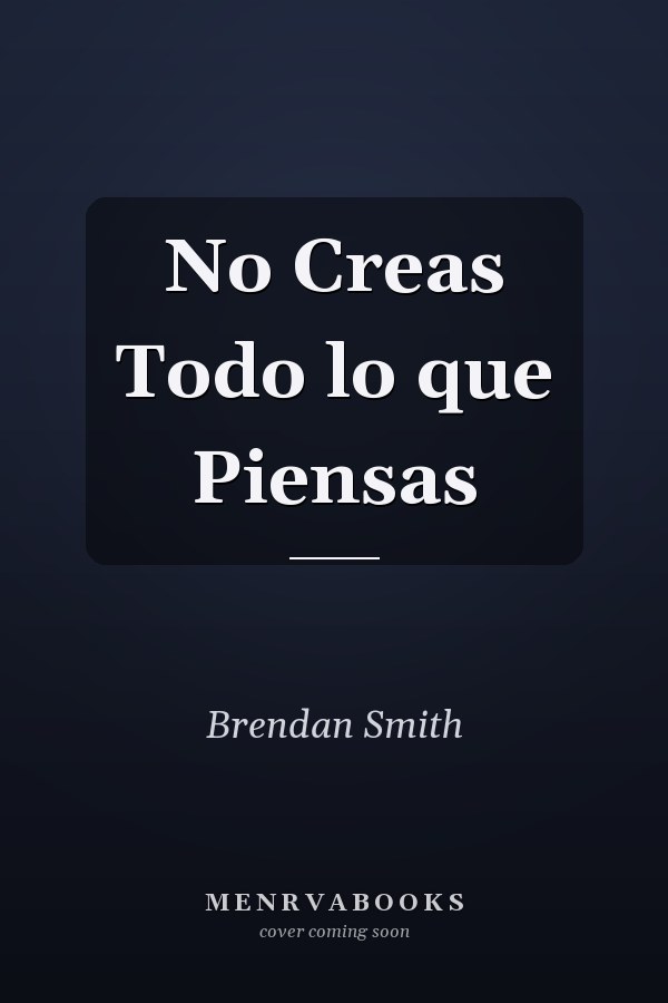 No Creas Todo lo que Piensas
