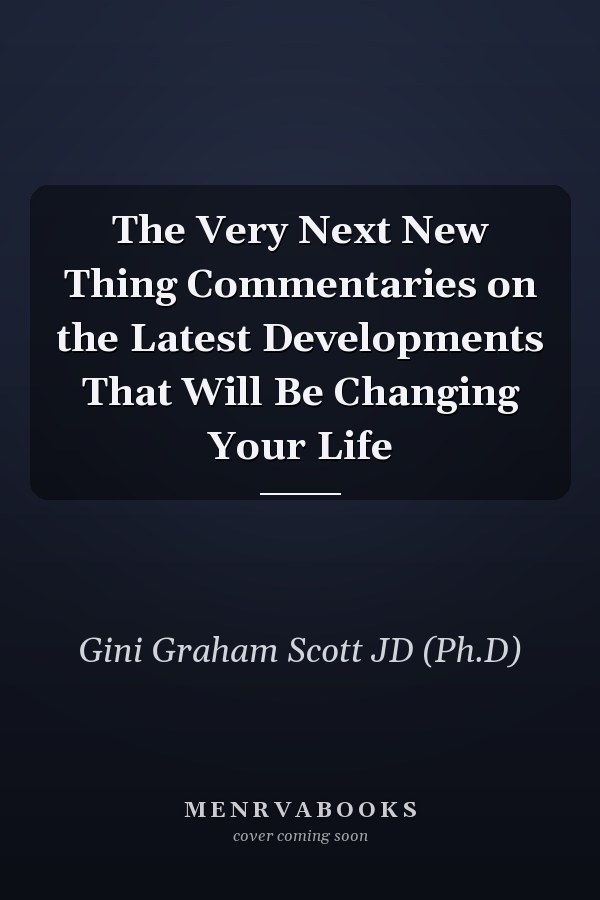 The Very Next New Thing Commentaries on the Latest Developments That Will Be Changing Your Life