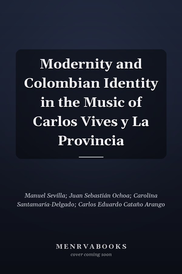Modernity and Colombian Identity in the Music of Carlos Vives y La Provincia