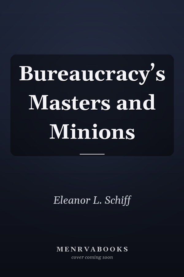 Bureaucracy’s Masters and Minions