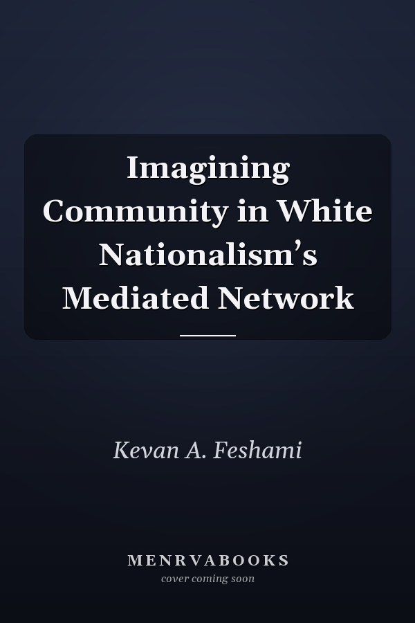 Imagining Community in White Nationalism’s Mediated Network