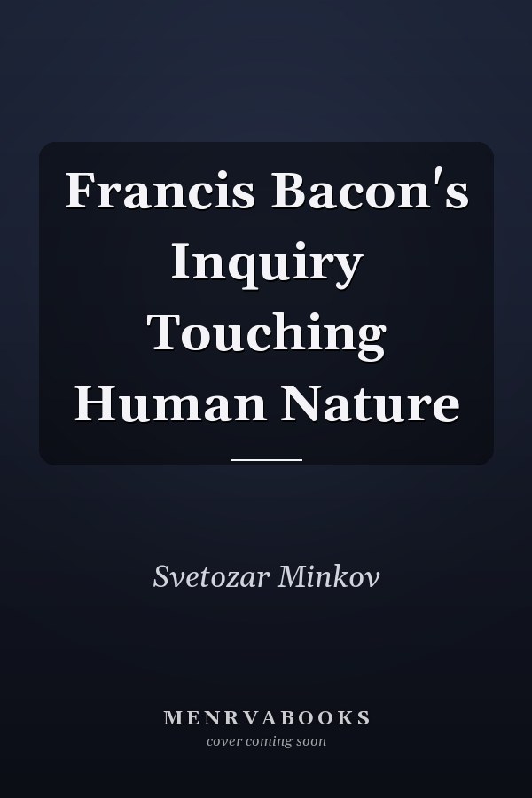 Francis Bacon's Inquiry Touching Human Nature