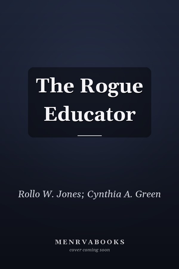 The Rogue Educator
