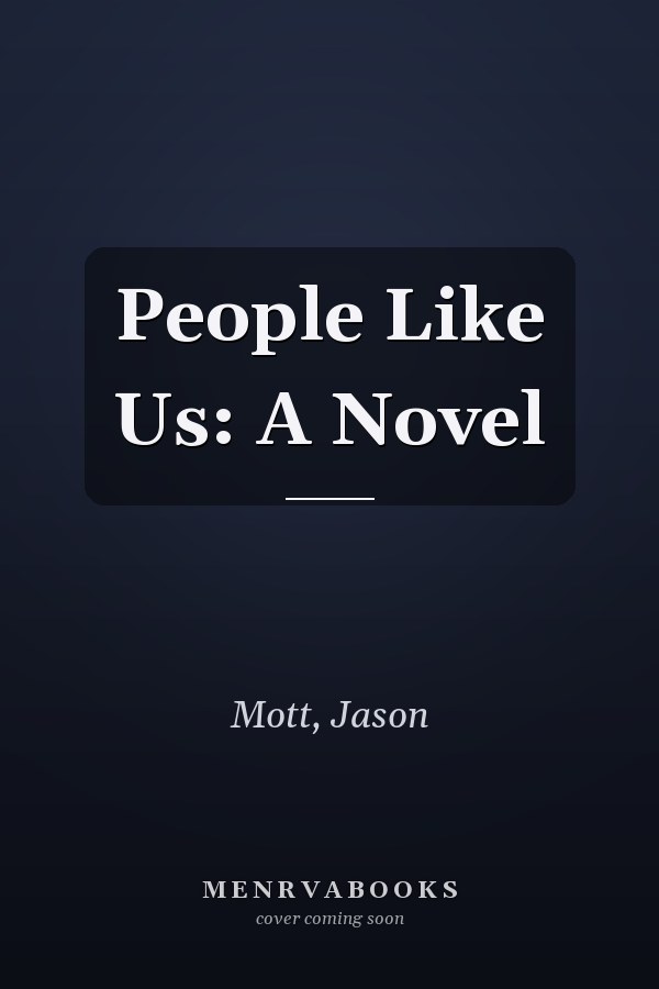 People Like Us: A Novel