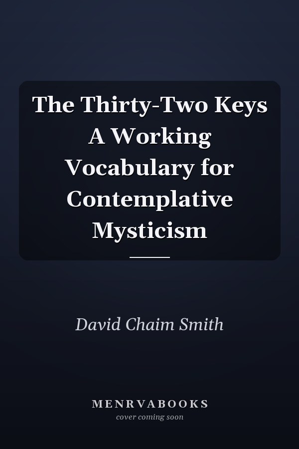 The Thirty-Two Keys A Working Vocabulary for Contemplative Mysticism