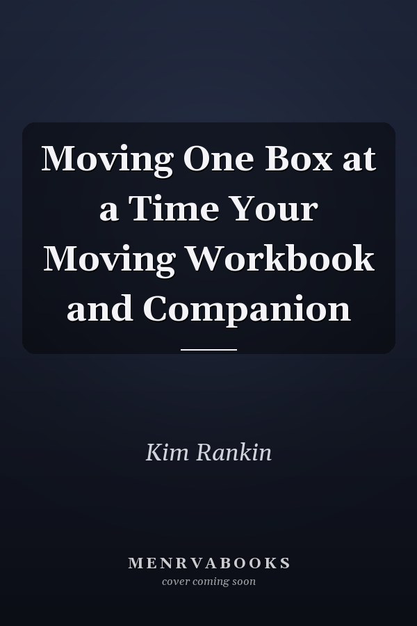 Moving One Box at a Time Your Moving Workbook and Companion