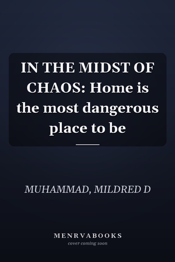 IN THE MIDST OF CHAOS: Home is the most dangerous place to be