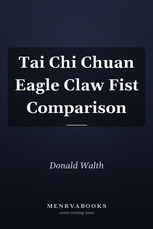 Tai Chi Chuan Eagle Claw Fist Comparison