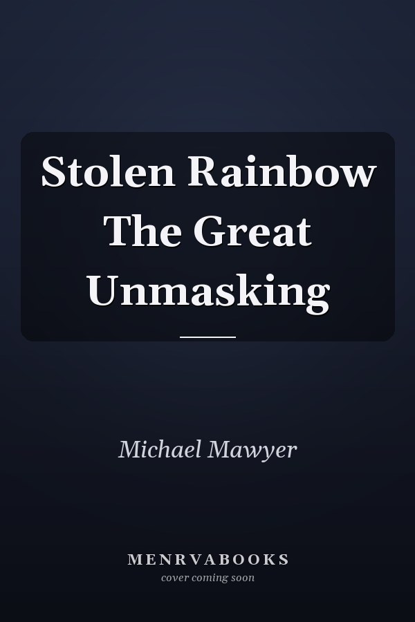 Stolen Rainbow The Great Unmasking