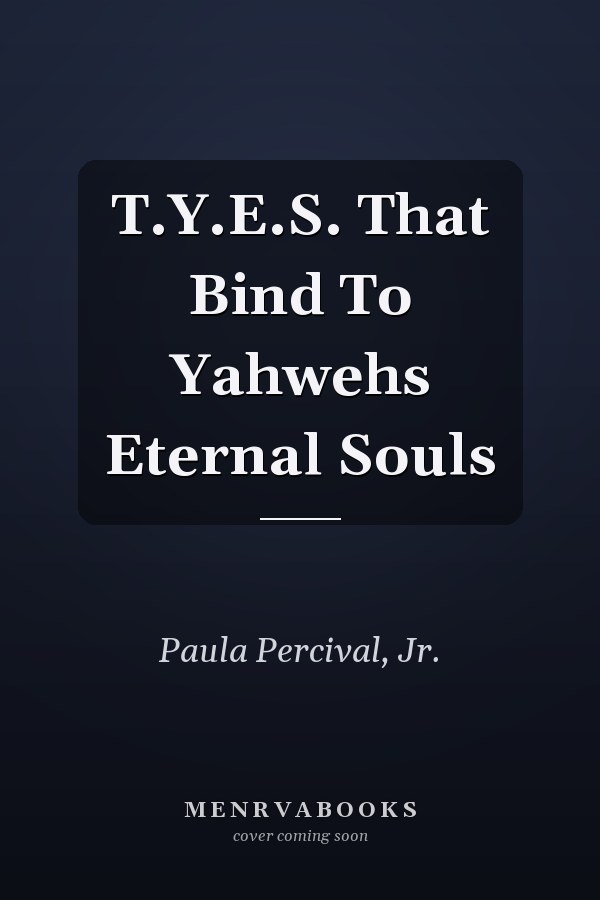 T.Y.E.S. That Bind To Yahwehs Eternal Souls