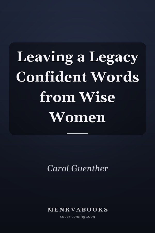 Leaving a Legacy Confident Words from Wise Women