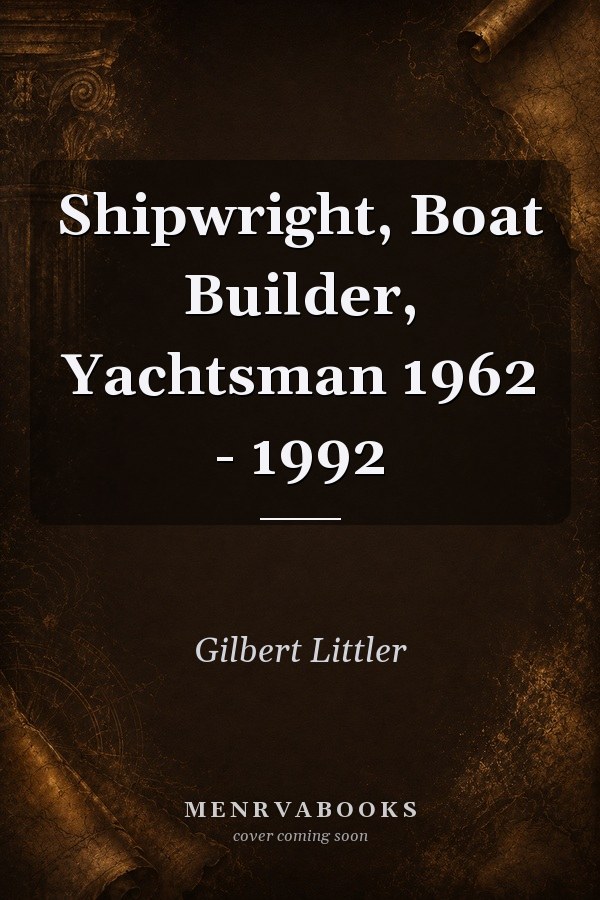 Shipwright, Boat Builder, Yachtsman 1962 - 1992