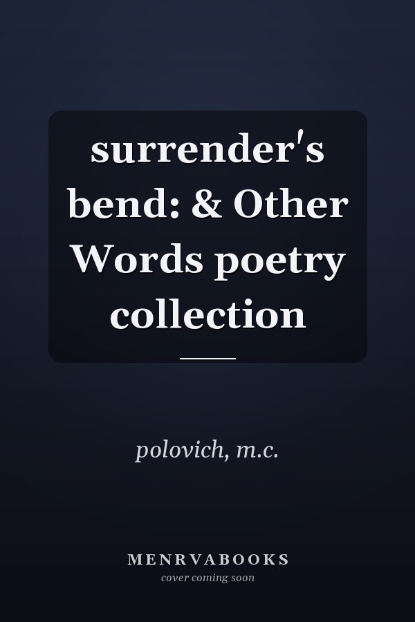 surrender's bend: & Other Words poetry collection