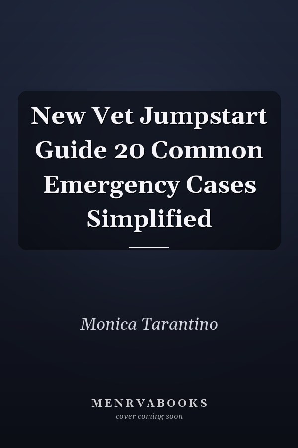 New Vet Jumpstart Guide 20 Common Emergency Cases Simplified