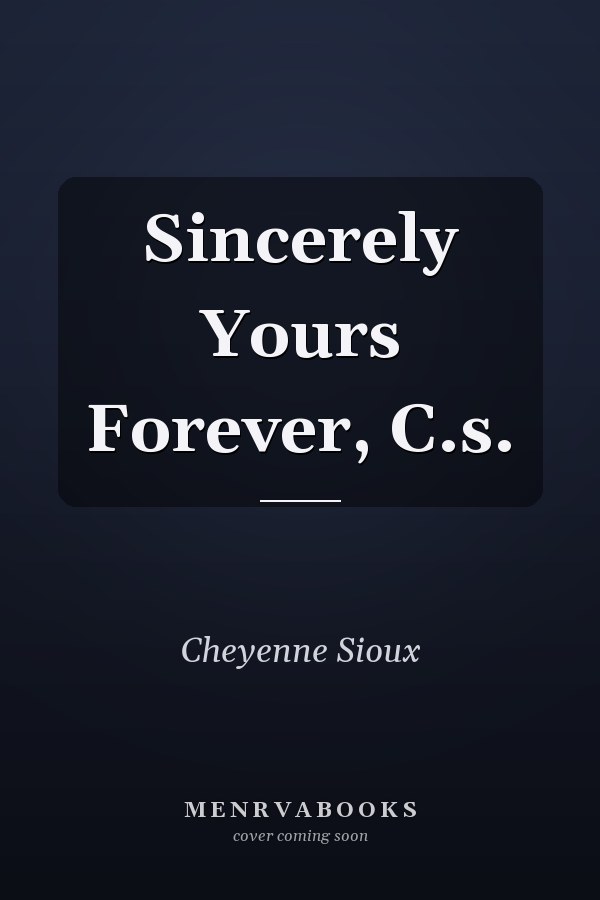 Sincerely Yours Forever, C.s.