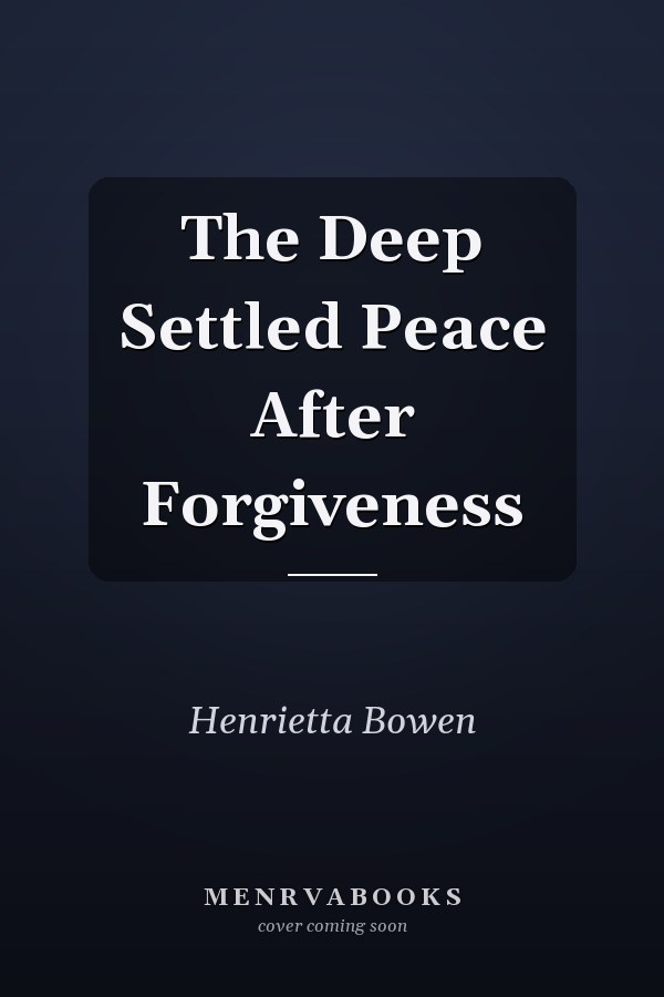 The Deep Settled Peace After Forgiveness